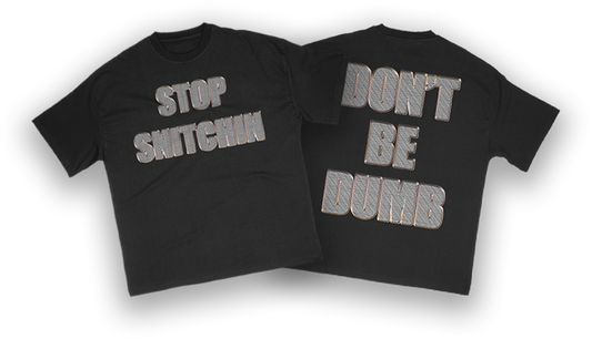 DON'T BE DUMB STOP SNITCHIN TEE